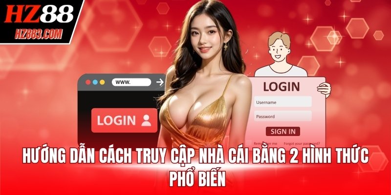 Hướng dẫn cách truy cập nhà cái bằng 2 hình thức phổ biến