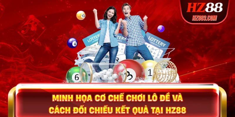 Minh họa cơ chế chơi lô đề và cách đối chiếu kết quả tại HZ88